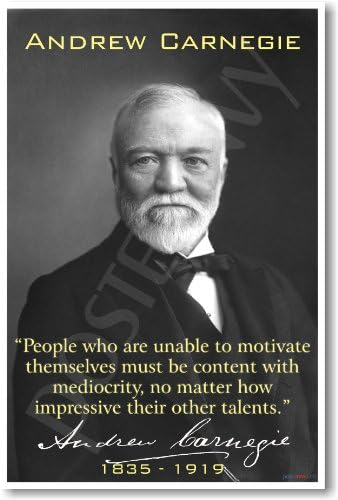 Андрю Карнеги - Хората, които не са в състояние да мотивират себе си... - НОВ Известния мотивационен плакат