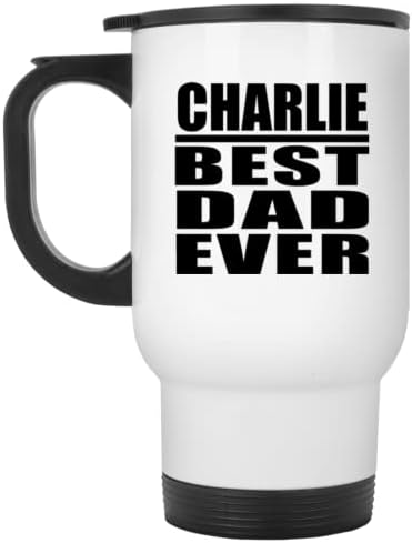 Designsify Чарли най-Добрият Татко Някога, Бяла Пътна 14 унция Чаша От Неръждаема Стомана, Изолиран Чаша, Подаръци