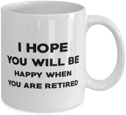 Чаша за Служител на Изправителната институция, Надявам се, вие Ще бъдете Щастливи, Когато Излезе В пенсия,