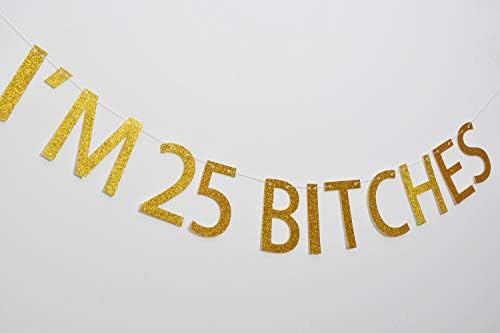 FOZEE I ' m 25 Bitches Златна Блестящ Банер за Украса на парти с 25-годишнината (Златен)
