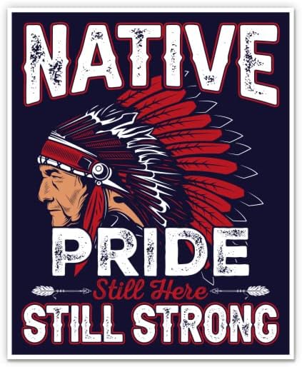 Етикети Native Pride Still Here Still Strong - 2 опаковки, 3-инчов стикери - Водоустойчив винил за колата, телефон,